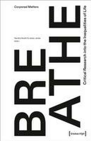 Breathe - Critical Research into the Inequalities of Life de Sandra Noeth