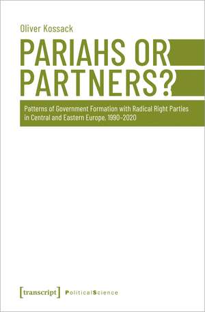 Pariahs or Partners?: Patterns of Government Formation with Radical Right Parties in Central and Eastern Europe, 1990-2020 de Europa-Universität Viadrina