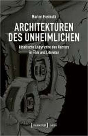 Architekturen des Unheimlichen de Marlen Freimuth