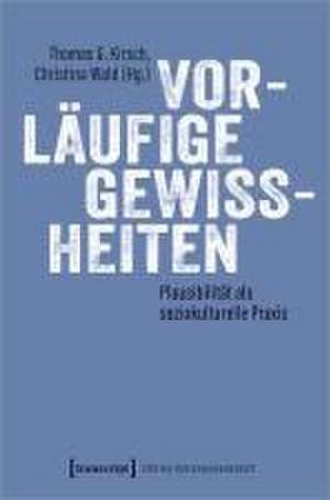 Vorläufige Gewissheiten de Thomas G. Kirsch