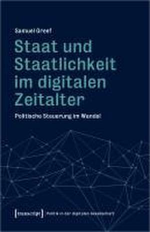 Staat und Staatlichkeit im digitalen Zeitalter de Samuel Greef