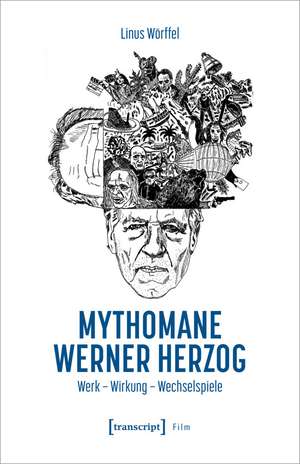 Mythomane Werner Herzog de Linus Wörffel