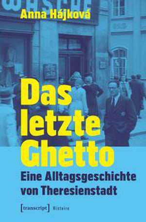 Das letzte Ghetto de Anna Hájková