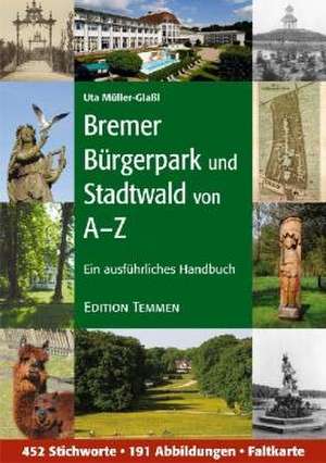 Bremer Bürgerpark und Stadtwald von A-Z de Uta Müller-Glaßl