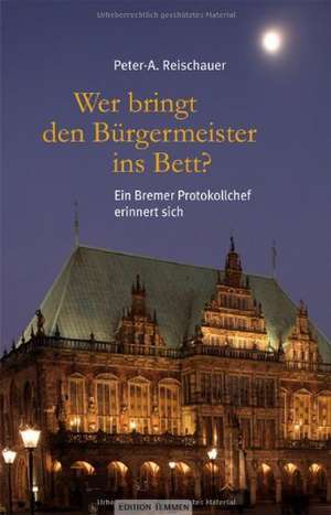 Wer bringt den Bürgermeister ins Bett? de Peter-A. Reischauer