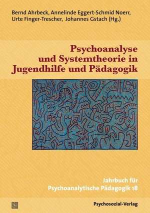 Psychoanalyse und Systemtheorie in Jugendhilfe und Pädagogik de Bernd Ahrbeck