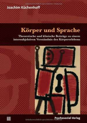 Körper und Sprache de Joachim Küchenhoff