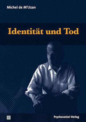 Identität und Tod de Michel de M'Uzan