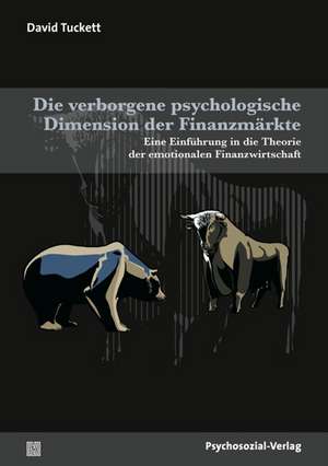 Die verborgenen psychologischen Dimensionen der Finanzmärkte de David Tuckett