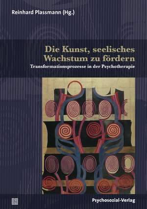 Die Kunst, seelisches Wachstum zu fördern de Reinhard Plassmann