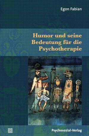 Humor und seine Bedeutung für die Psychotherapie de Egon Fabian