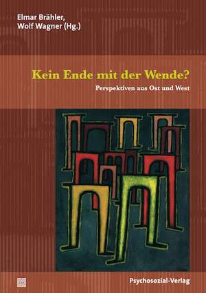 Kein Ende mit der Wende? de Elmar Brähler