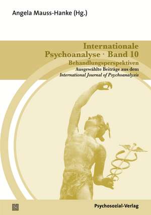 Internationale Psychoanalyse Band 10: Behandlungsperspektiven de Angela Mauss-Hanke