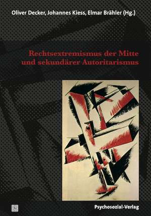 Rechtsextremismus der Mitte und sekundärer Autoritarismus de Oliver Decker