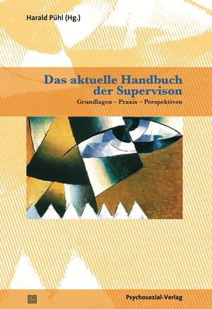 Das aktuelle Handbuch der Supervision de Harald Pühl