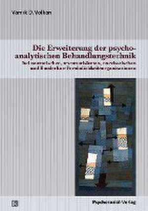 Die Erweiterung der psychoanalytischen Behandlungstechnik de Vamik D. Volkan