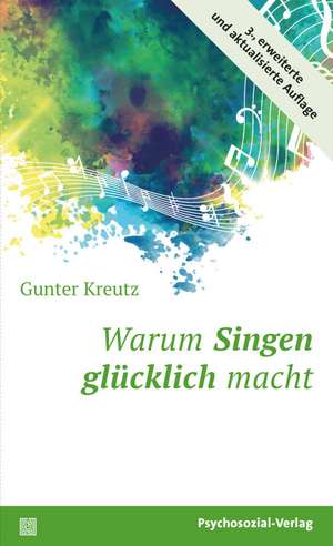 Warum Singen glücklich macht de Gunter Kreutz