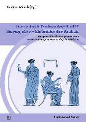 Internationale Psychoanalyse Band 17: Staying alive - Einbrüche der Realität de Karsten Münch