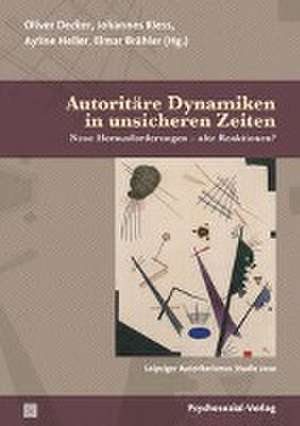 Autoritäre Dynamiken in unsicheren Zeiten de Oliver Decker