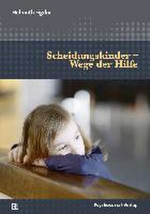 Scheidungskinder - Wege der Hilfe de Helmuth Figdor