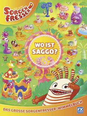 Gerd Hahns Sorgenfresser: Wo ist Saggo? -Wimmelbuch