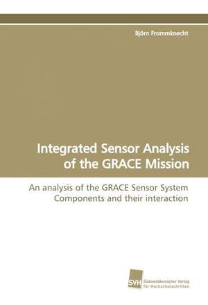 Integrated Sensor Analysis of the Grace Mission: Insights from Cern Physicists de Björn Frommknecht