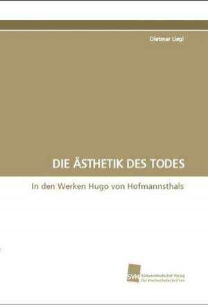 DIE ÄSTHETIK DES TODES de Dietmar Liegl