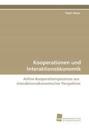 Kooperationen Und Interaktionsokonomik: A Risk of Importing the Disease or Not? de Ralph Meyer