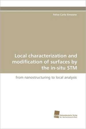 Local Characterization and Modification of Surfaces by the In-Situ STM: A Risk of Importing the Disease or Not? de Felice Carlo Simeone