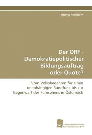 Der ORF - Demokratiepolitischer Bildungsauftrag oder Quote? de Hannes Naderhirn