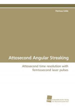 Attosecond Angular Streaking de Petrissa Eckle