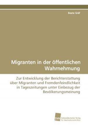 Migranten in der öffentlichen Wahrnehmung de Beate Gräf