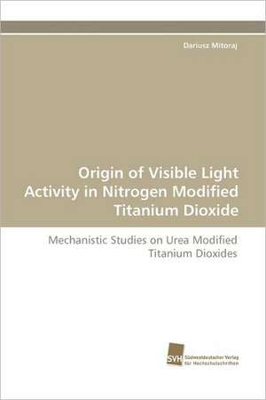 Origin of Visible Light Activity in Nitrogen Modified Titanium Dioxide de Dariusz Mitoraj