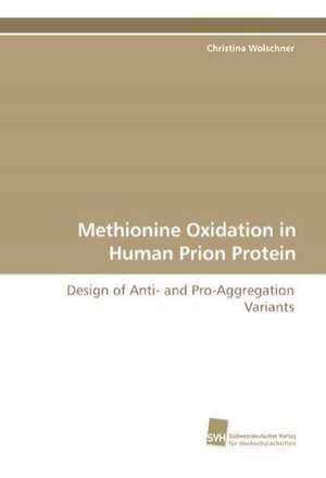 Methionine Oxidation in Human Prion Protein de Christina Wolschner