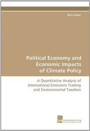 Political Economy and Economic Impacts of Climate Policy de Niels Anger