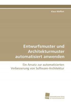 Entwurfsmuster und Architekturmuster automatisiert anwenden de Klaus Meffert