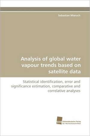 Analysis of Global Water Vapour Trends Based on Satellite Data: An Integrative Approach de Sebastian Mieruch