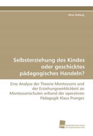 Selbsterziehung des Kindes oder geschicktes pädagogisches Handeln? de Nina Hellwig