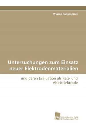 Untersuchungen zum Einsatz neuer Elektrodenmaterialien de Wigand Poppendieck