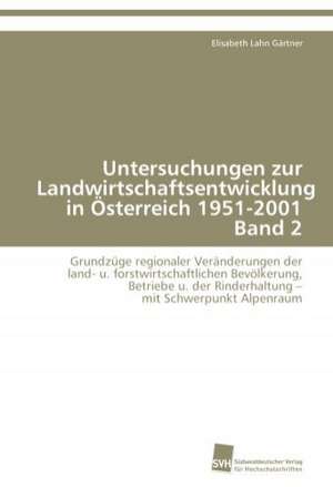 Untersuchungen Zur Landwirtschaftsentwicklung in Osterreich 1951-2001 Band 2: Communities in Private-Collective Innovation de Elisabeth Lahn Gärtner