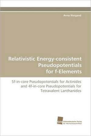 Relativistic Energy-Consistent Pseudopotentials for F-Elements: Communities in Private-Collective Innovation de Anna Weigand