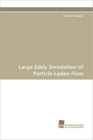 Large Eddy Simulation of Particle-Laden Flow de Christian Gobert