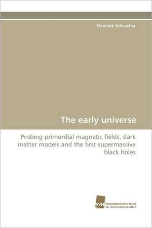 The Early Universe: Wenn Patienten Sich Krank Machen de Dominik Schleicher