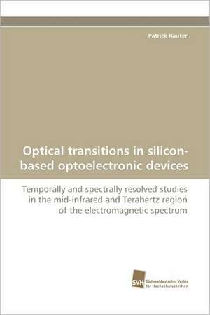 Optical Transitions in Silicon-Based Optoelectronic Devices: Wenn Patienten Sich Krank Machen de Patrick Rauter