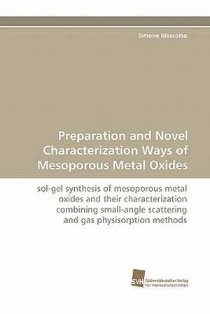 Preparation and Novel Characterization Ways of Mesoporous Metal Oxides de Simone Mascotto