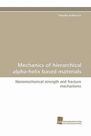 Mechanics of Hierarchical Alpha-Helix Based Materials: From Bulk to Heterostructures de Theodor Ackbarow