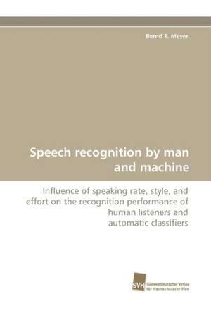 Speech Recognition by Man and Machine: From Bulk to Heterostructures de Bernd T. Meyer