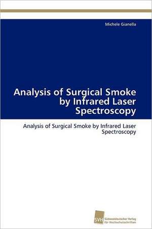 Analysis of Surgical Smoke by Infrared Laser Spectroscopy de Michele Gianella