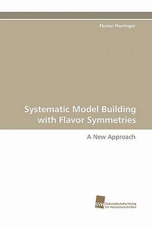 Systematic Model Building with Flavor Symmetries de Florian Plentinger