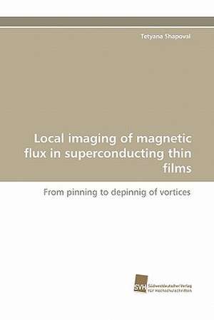 Local Imaging of Magnetic Flux in Superconducting Thin Films: Finding Out about Getting in de Tetyana Shapoval